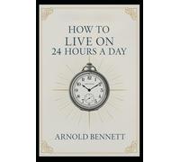 How to Live on 24 Hours a Day