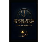 HOW TO LIVE ON 24 HOURS A DAY