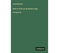 How to Live on 24 Hours a Day: in large print