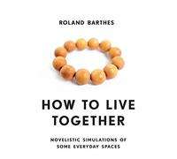 How to Live Together: Novelistic Simulations of Some Everyday Spaces