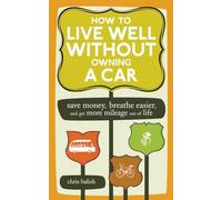 How to Live Well Without Owning a Car: Save Money, Breathe Easier, Get More Mileage Out of Life