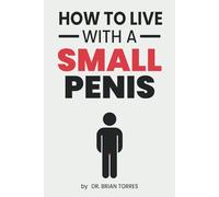 How To Live With A Small Penis: Funny Inappropriate Novelty Notebook Disguised As A Real Paperback | Adult Naughty Joke Prank Gag Gift for Him, Men, Husband, Brother