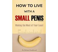 How To Live With A Small Penis Notebook: A Hilarious Funny and Inappropriate Gag Gift Notebook | Naughty Journal for Men. (Prank for Adult Brother, Husband, Boyfriend, Friend or Secret Santa)