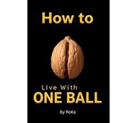 How to Live with One Ball :: Funny Inappropriate Novelty Lined Notebook (127 Pages) | Naughty Adult Joke Prank Gag Gift | Disguised as a Real Paperback | Perfect for Men, Him, Husband, Boyfriend**