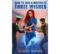How to Lose a Master in Three Wishes