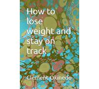 How to lose weight and stay on track
