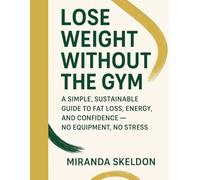 How to lose weight without the gym: The Ultimate Guide to Sustainable Weight Loss at Home