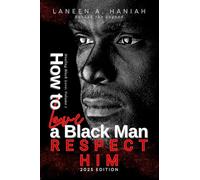How to Love a Black Man: RESPECT HIM - 2025 Edition
