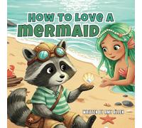 How to Love a Mermaid