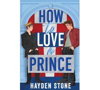 How to Love a Prince: An Opposites Attract Queer MM Romance: 2