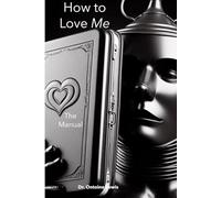 How to love Me: The Manual