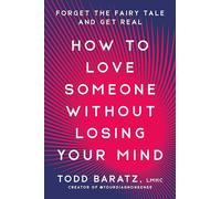 Todd Baratz How to Love Someone Without Losing Your Mind (Copertina rigida)