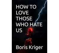 HOW TO LOVE THOSE WHO HATE US