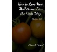 HOW TO LOVE YOUR MOTHER-IN-LAW THE RIGHT WAY: A Tribute to Edith