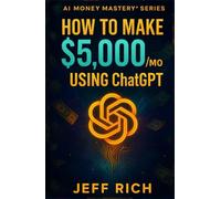 How to Make $5,000/Month Using ChatGPT.