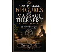 How to Make 6 Figures as a Massage Therapist Without Burnout