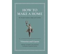 How to Make a Home: An Ancient Guide to Style and Comfort