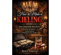 How to Make a Killing (2026): Dark Comedy Thriller Movie Review | Full Plot Breakdown, Ending Explained & Behind-the-Scenes Insights