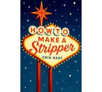 How To Make A Stripper: A Recipe Book