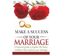 How to Make a Success of Your Marriage - Revised 2025 Edition
