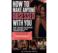 How to Make Anyone Obsessed with You: Master Self Worth, Feminine Energy, Confidence and Attraction Psychology to Become Irresistible, Stop Chasing ... Healthy Obsession and Magnetic Relationships