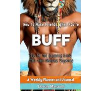 How to Make Friends When You're Buff: Tips for Not Crushing Souls With Your Glorious Physique