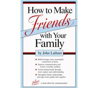 How to Make Friends with Your Family: A Practical Guide to Forgiveness, Boundaries, and Real Connection at Home
