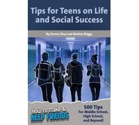 How to Make & Keep Friends: Tips for Teens on Life and Social Success: Volume 3