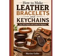 How to make Leather Bracelets and Keychains: Easy DIY Projects with Leather for Beginners