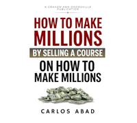 How to Make Millions by Selling a Course on How to Make Millions