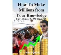 How To Make Millions from Your Knowledge: The $10M Playbook to Build, Market, and Sell Your Expertise Online