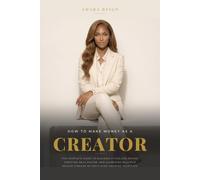 How to Make Money as a Creator: The Complete Guide to Building a Faceless Brand, Creating an AI Avatar, and Launching Multiple Income Streams Without Ever Showing Your Face
