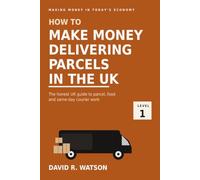 How to Make Money Delivering Parcels in the UK: Parcels, Food and Same-Day Courier Work, Done Properly