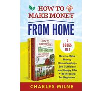 How to Make Money from Home (2 Books in 1). How to Make Money Homesteading-Self