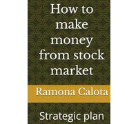 How to make money from stock market: Strategic plan