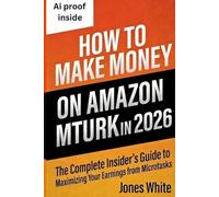 How to Make Money on Amazon MTurk in 2026: The Complete Insider's Guide to Maximizing Your Earnings from Microtasks