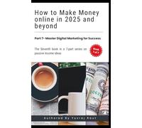 How To Make Money Online in 2025 and Beyond: Master Digital Marketing For Success