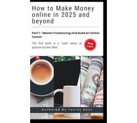 How To Make Money Online in 2025 and Beyond: Master Freelancing and Build an Online Career