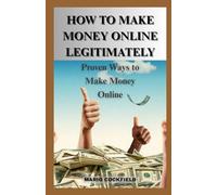 How to Make Money Online Legitimately: Proven Ways to Make Money Online