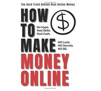 How to Make Money Online: Real Strategies, Real Talk.
