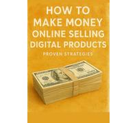 How to Make Money Online Selling Digital Products: Proven Strategies