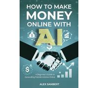 How to Make Money Online with AI: A Beginner's Guide to Generating Passive Income Online