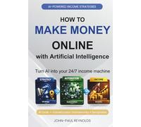 How to Make Money Online with Artificial Intelligence: Not a Get-Rich-Online Guide: A Step-by-Step Playbook to Add Revenue, Improve Margins, and Scale the Business You Already Run