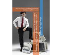How to Make Money Online: Your Blueprint to Financial Freedom: Step-by-step guide for beginners to start earning from home