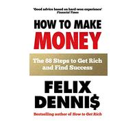 How to Make Money: The 88 Steps to Get Rich and Find Success