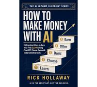 How to Make Money with AI: 25 Practical Ways to Earn Your First $1,000 Using ChatGPT, Claude, Gemini & Today’s Best AI Tools