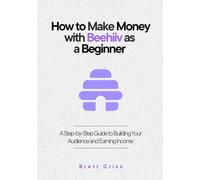 How to Make Money with Beehiiv as a Beginner: A Step-by-Step Guide to Building Your Audience and Earning Income