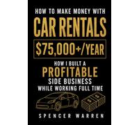 How to Make Money with Car Rentals: How I Built a Profitable Side Business While Working Full Time