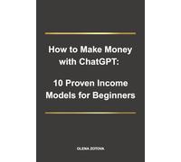 How to Make Money with ChatGPT: 10 Proven Income Models for Beginners