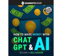 How to Make Money with ChatGPT and AI: Become a Millionaire